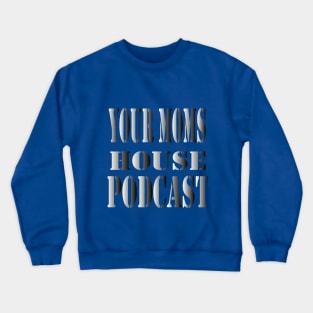 your moms house podcast Crewneck Sweatshirt